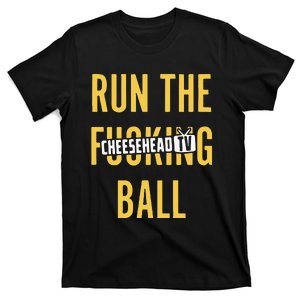 Run The Fucking Ball Cheesehead Tv T-Shirt