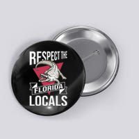 Respect The Florida Locals Alligator Zoo Animal Lover Button