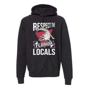 Respect The Florida Locals Alligator Zoo Animal Lover Premium Hoodie