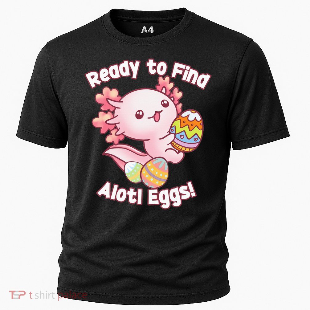 Ready To Find Alotl Eggs! Cute Axolotl Anime Kawaii Easter Performance Shirt