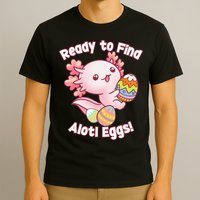 Ready To Find Alotl Eggs! Cute Axolotl Anime Kawaii Easter T-Shirt