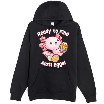 Ready To Find Alotl Eggs! Cute Axolotl Anime Kawaii Easter Premium Pullover Hoodie