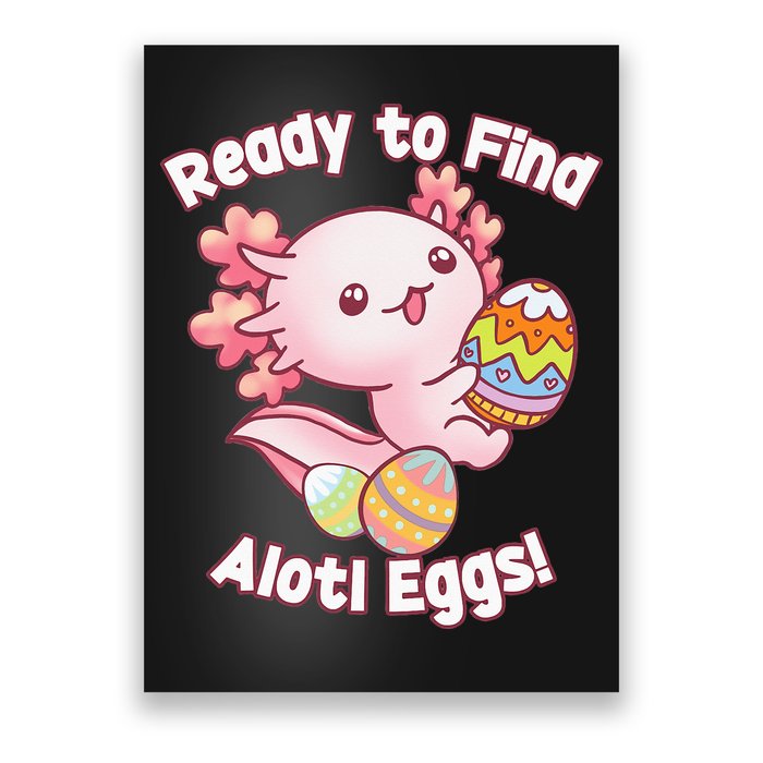 Ready To Find Alotl Eggs! Cute Axolotl Anime Kawaii Easter Poster