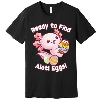 Ready To Find Alotl Eggs! Cute Axolotl Anime Kawaii Easter Premium T-Shirt