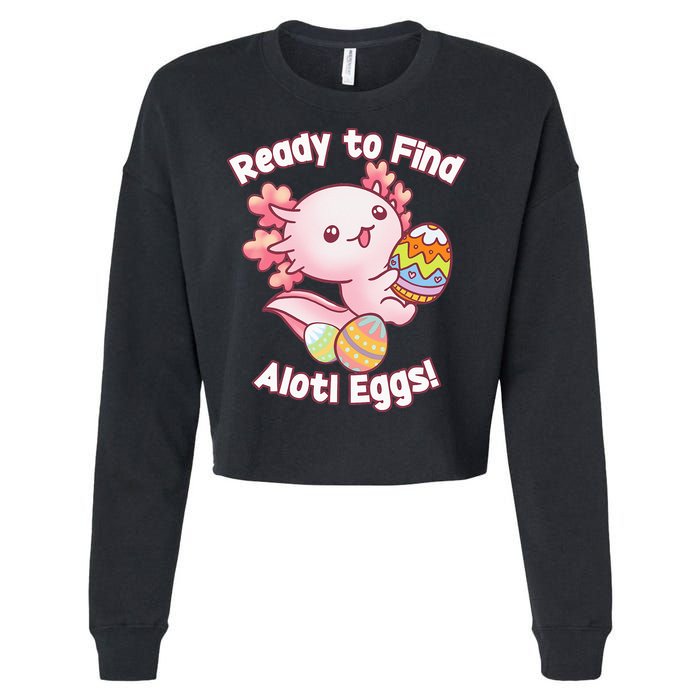 Ready To Find Alotl Eggs! Cute Axolotl Anime Kawaii Easter Cropped Pullover Crew