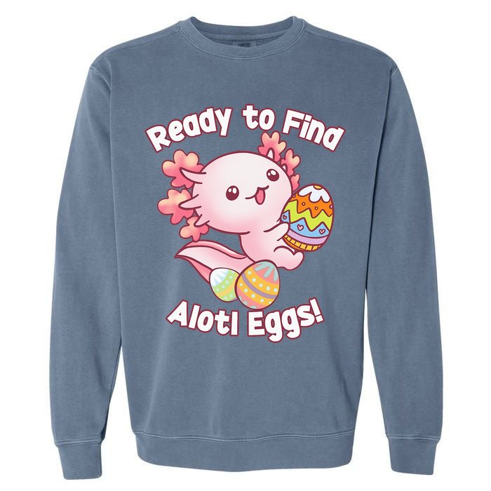 Ready To Find Alotl Eggs! Cute Axolotl Anime Kawaii Easter Garment-Dyed Sweatshirt