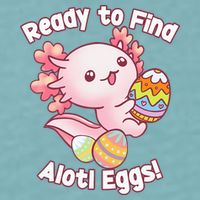 Ready To Find Alotl Eggs! Cute Axolotl Anime Kawaii Easter Sueded Cloud Jersey T-Shirt