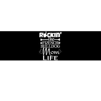 Rockin The French Bull Dog Mom Life Pet Paw Gift Bumper Sticker