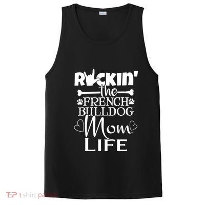 Rockin The French Bull Dog Mom Life Pet Paw Gift PosiCharge Competitor Tank