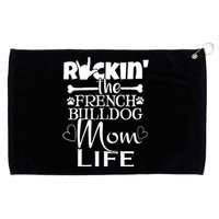 Rockin The French Bull Dog Mom Life Pet Paw Gift Grommeted Golf Towel