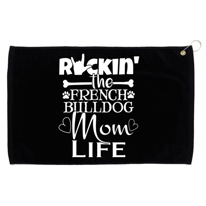 Rockin The French Bull Dog Mom Life Pet Paw Gift Grommeted Golf Towel