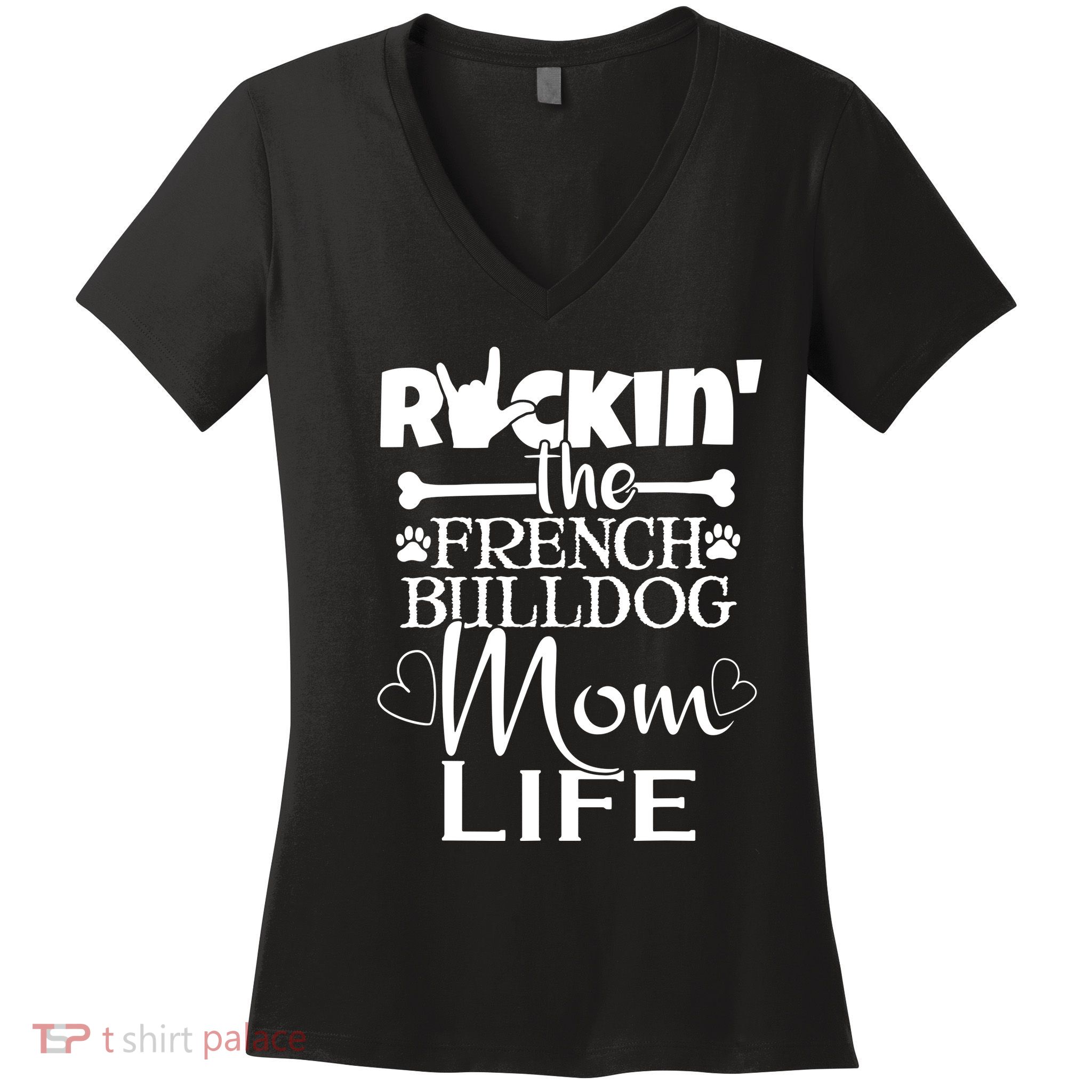 Rockin The French Bull Dog Mom Life Pet Paw Gift Women's V-Neck T-Shirt