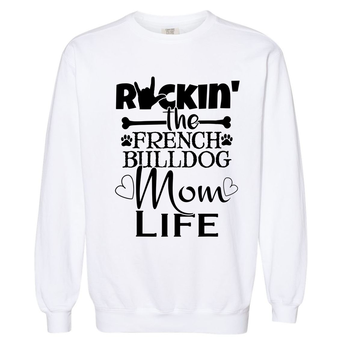 Rockin The French Bull Dog Mom Life Pet Paw Gift Garment-Dyed Sweatshirt