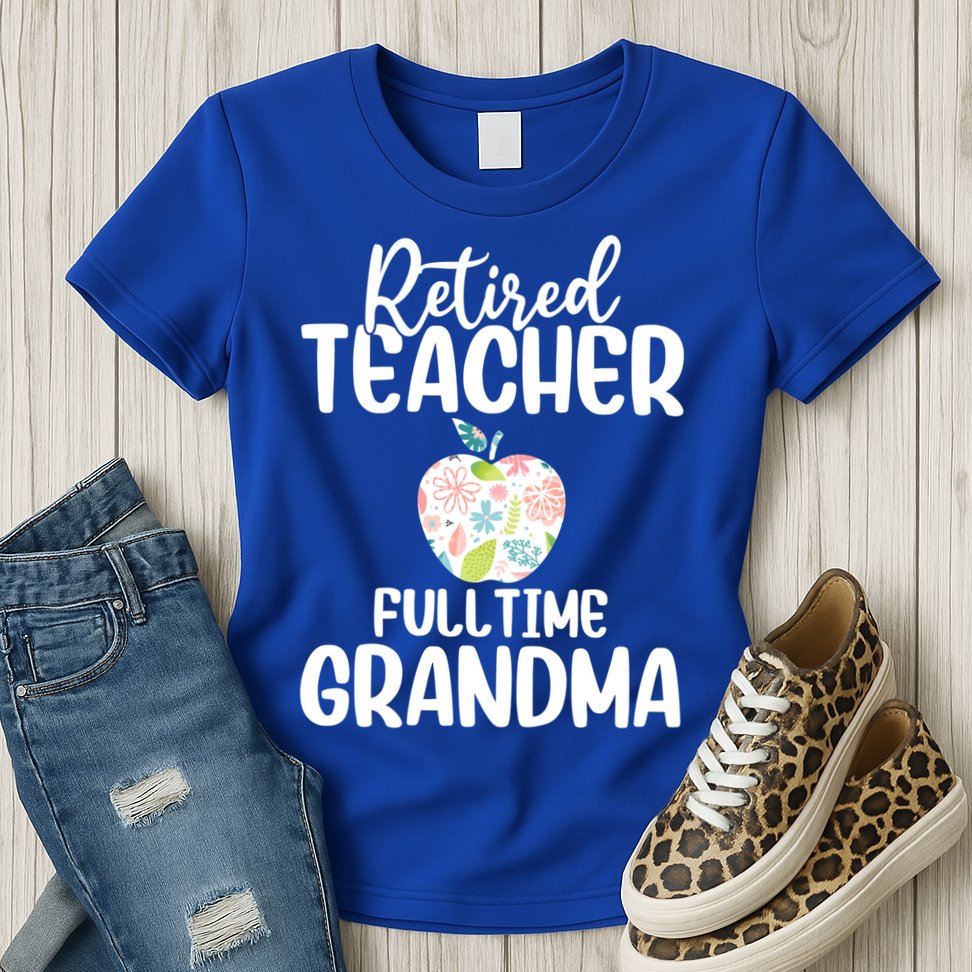 Retired Teacher Full Time Grandma Floral Cute Gift Womens T-Shirt