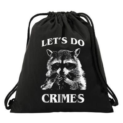 Raccoon Trash Funny Racoon LetS Do Crimes Cute Animal Drawstring Bag