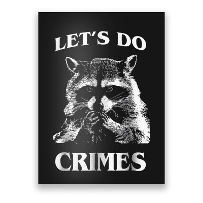 Raccoon Trash Funny Racoon LetS Do Crimes Cute Animal Poster