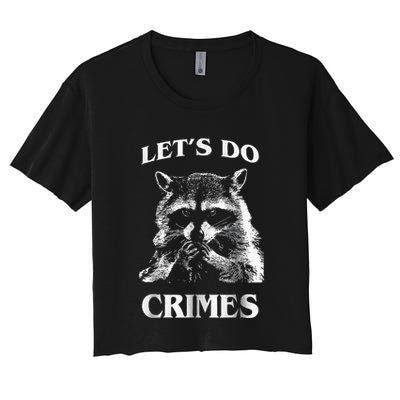 Raccoon Trash Funny Racoon LetS Do Crimes Cute Animal Crop Top