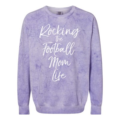 Rocking The Football Mom Life Gift Fun Sports Crewneck Colorblast Crewneck Sweatshirt