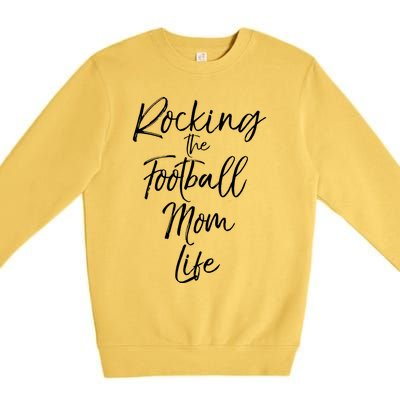 Rocking The Football Mom Life Gift Fun Sports Crewneck Premium Crewneck Sweatshirt