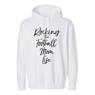 Rocking The Football Mom Life Gift Fun Sports Crewneck Garment-Dyed Fleece Hoodie