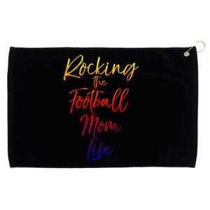 Rocking The Football Mom Life Gift Fun Sports Crewneck Grommeted Golf Towel