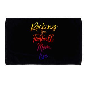 Rocking The Football Mom Life Gift Fun Sports Crewneck Microfiber Hand Towel