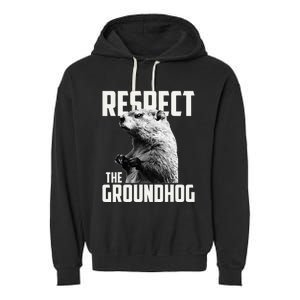 Respect The Groundhog Ground Hog Day Garment-Dyed Fleece Hoodie