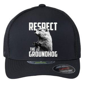 Respect The Groundhog Ground Hog Day Flexfit Unipanel Trucker Cap