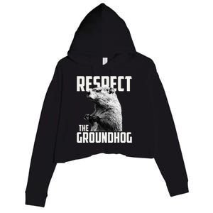 Respect The Groundhog Ground Hog Day Crop Fleece Hoodie