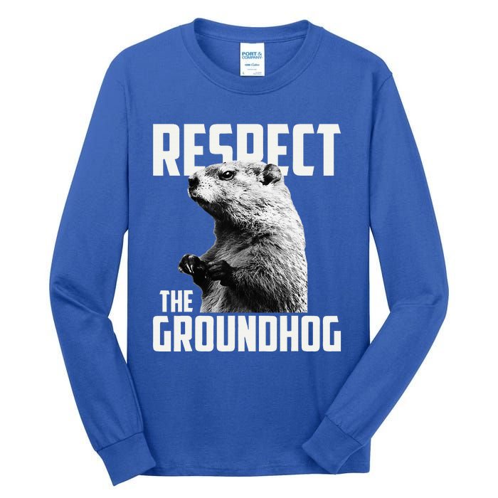 Respect The Groundhog Ground Hog Day Tall Long Sleeve T-Shirt