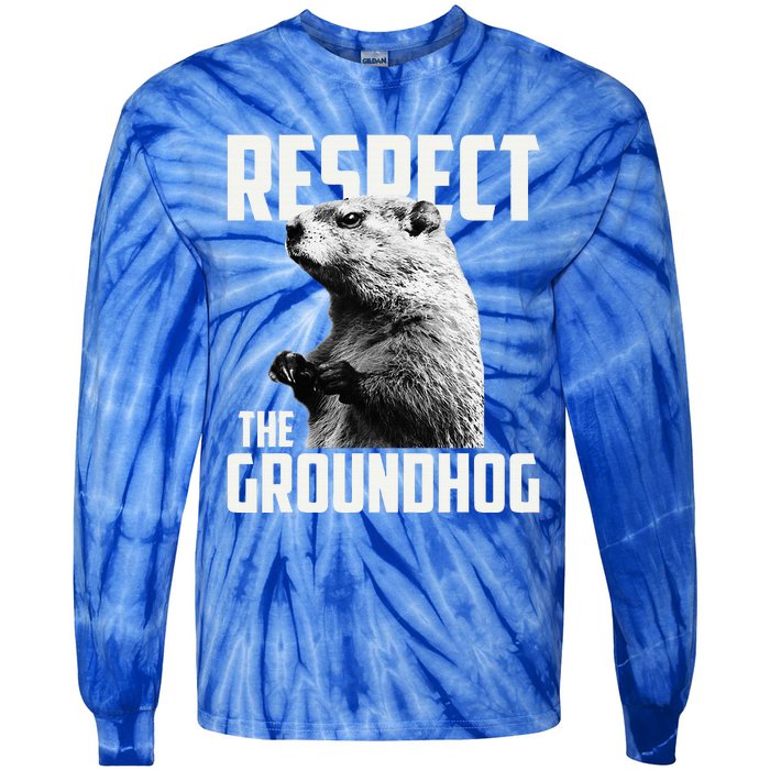 Respect The Groundhog Ground Hog Day Tie-Dye Long Sleeve Shirt