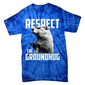 Respect The Groundhog Ground Hog Day Tie-Dye T-Shirt