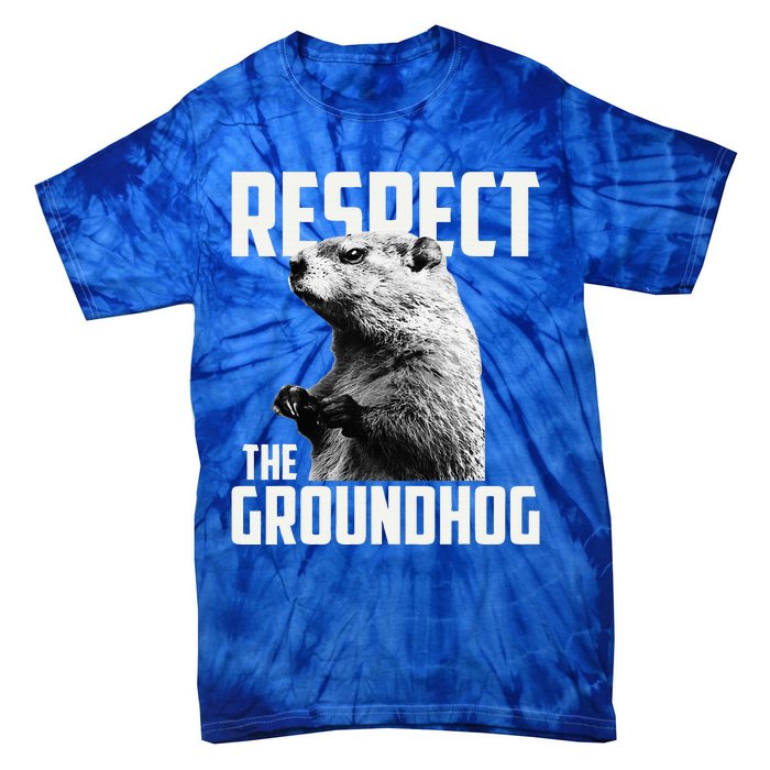 Respect The Groundhog Ground Hog Day Tie-Dye T-Shirt