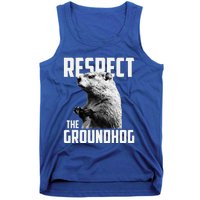 Respect The Groundhog Ground Hog Day Tank Top