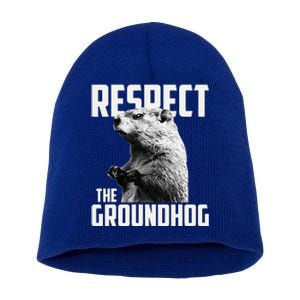 Respect The Groundhog Ground Hog Day Short Acrylic Beanie