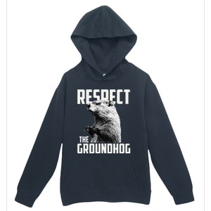 Respect The Groundhog Ground Hog Day Urban Pullover Hoodie