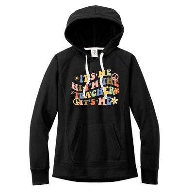 Retro Teacher Groovy Funny It's Me Hi I'm The Teacher It's Me Women's Fleece Hoodie