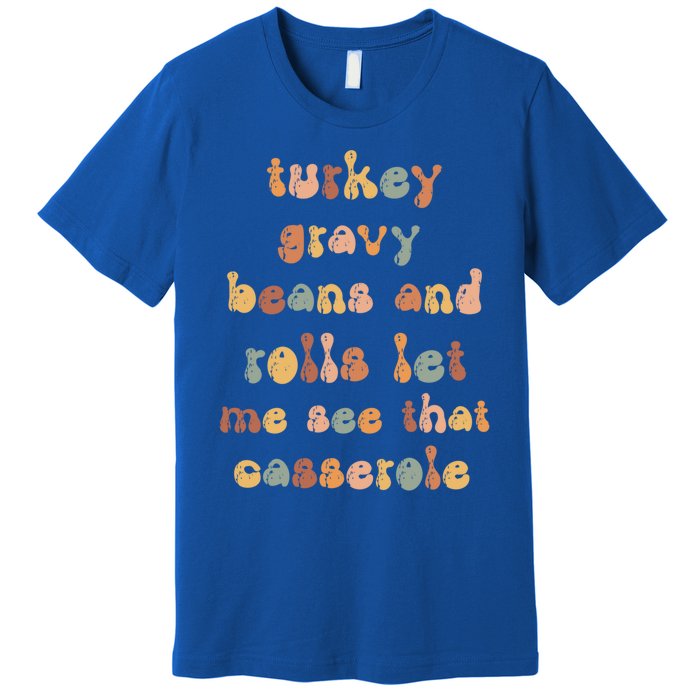 Retro Turkey Gravy Beans And Rolls Let Me See That Casserole Gift Premium T-Shirt