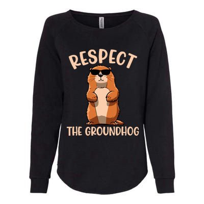 Respect The Groundhog Funny Woodchuck Groundhog Day Womens California Wash Sweatshirt