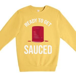 Ready To Get Sauced Funny Cranberry Sauce Thanksgiving Food Gift Premium Crewneck Sweatshirt