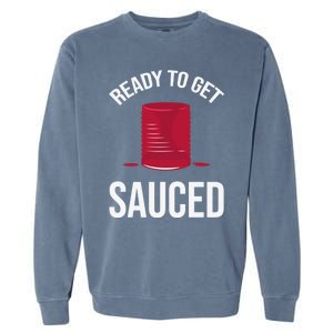 Ready To Get Sauced Funny Cranberry Sauce Thanksgiving Food Gift Garment-Dyed Sweatshirt