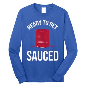 Ready To Get Sauced Funny Cranberry Sauce Thanksgiving Food Gift Long Sleeve Shirt