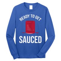 Ready To Get Sauced Funny Cranberry Sauce Thanksgiving Food Gift Long Sleeve Shirt