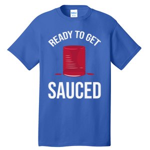 Ready To Get Sauced Funny Cranberry Sauce Thanksgiving Food Gift Tall T-Shirt