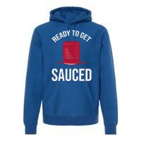 Ready To Get Sauced Funny Cranberry Sauce Thanksgiving Food Gift Premium Hoodie