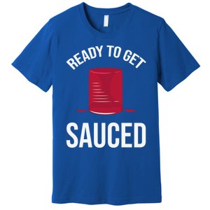 Ready To Get Sauced Funny Cranberry Sauce Thanksgiving Food Gift Premium T-Shirt