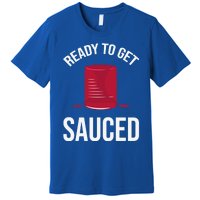 Ready To Get Sauced Funny Cranberry Sauce Thanksgiving Food Gift Premium T-Shirt