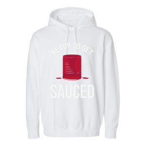 Ready To Get Sauced Funny Cranberry Sauce Thanksgiving Food Gift Garment-Dyed Fleece Hoodie