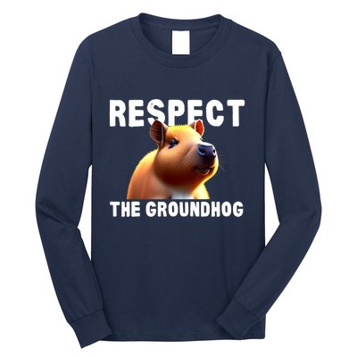Respect The Groundhog GroundHog Day Long Sleeve Shirt