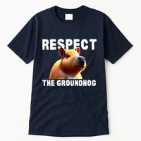 Respect The Groundhog GroundHog Day Tall T-Shirt